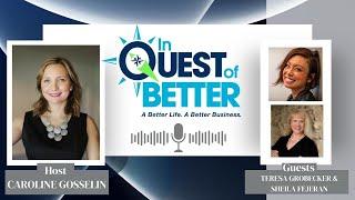 In Quest of Better with Teresa Grobecker, CEO, & Sheila Fejeran, COO of Consortia.