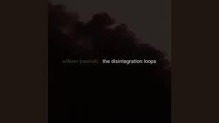 William Basinski - The Disintegration Loops (full album)