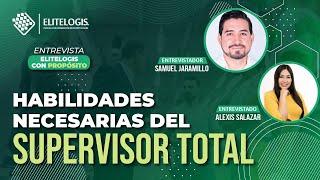 Entrevistas con Propósito: Habilidades necesarias del #supervisor Total - Elitelogis