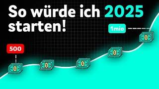 So würde ich in 2025 mit dem INVESTIEREN starten