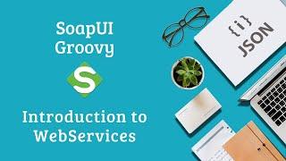 Groovy Beginner Tutorial | Soapui Tutorial Training Class Video 2 | Introduction to WebServices