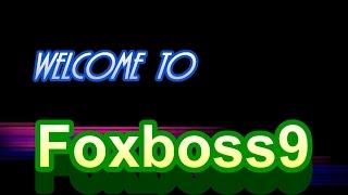 Welcome to Foxboss9