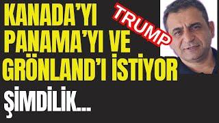 Trump Kanada'yı, Panama'yı ve Grönland'ı İstiyor... Şimdilik İstekleri Bunlar...