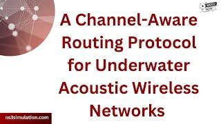 A Channel aware routing protocol for underwater acoustic wireless networks