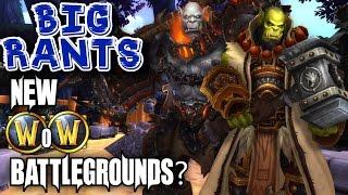 New BattleGrounds for WoW? - BIG RANTS