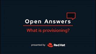 Open Answers: What is provisioning?