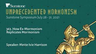 363. How Ex-Mormonism Replicates Mormonism