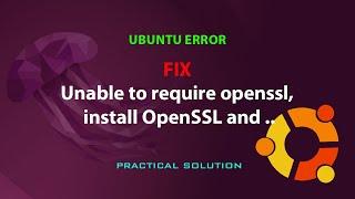 UBUNTU FIX: Unable to require openssl, install OpenSSL