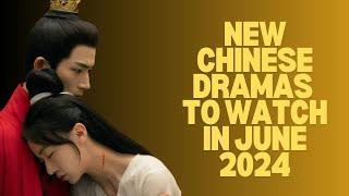 12 HOTTEST Chinese Dramas To Watch in June 2024!