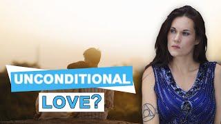 The Truth and The Myth of Unconditional Love