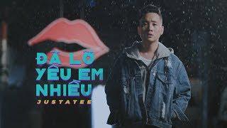 JustaTee - Đã Lỡ Yêu Em Nhiều (Official MV)