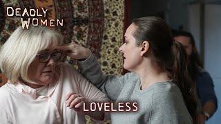 Loveless | Deadly Women S13 E10 - Full Episode | Deadly Women