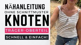 Knotenträger Oberteil ohne Schnittmuster nähen - einfach und schnell - DIY mit Annas Nähschule