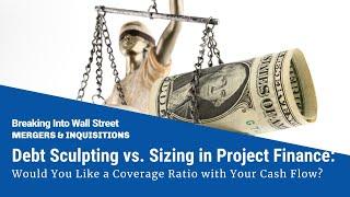 Debt Sculpting vs. Debt Sizing in Project Finance