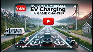 Norway's Wireless EV Charging Roads  A Game Changer