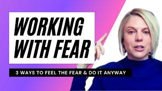 How to work with fear, so it doesn't stop you stepping into your greatness.