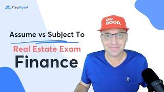 Assume Vs Subject To | Real Estate Exam Finance Topics Made Easy