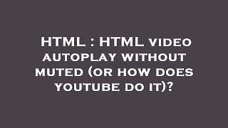 HTML : HTML video autoplay without muted (or how does youtube do it)?