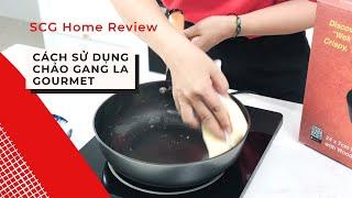 SCG Home Review: CÁCH SỬ DỤNG CHẢO GANG LA GOURMET