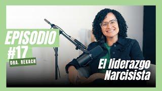 Episodio 17 | Liderazgo Narcisista | Dra. Erica Rexach - Lunes el podcast