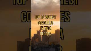 Top 10 Richest Companies in India 2023 | 10 Companies in India #shorts #shortsvideo #youtubeshorts