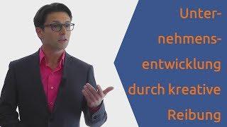 Unternehmensentwicklung durch kreative Reibung