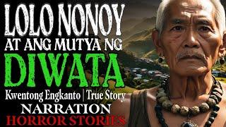 LOLO NONOY AT ANG MUTYA NG DIWATA | Kwentong Engkanto | True Story