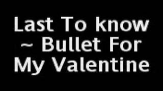 Last To Know ~ Bullet For My Valentine lyrics