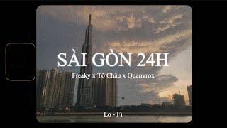 Sài Gòn 24h - Freaky x Tô Châu x Quanvrox「Lofi Ver.」/ Official Lyrics Video