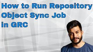 How to Run Repository Object Sync Job in GRC