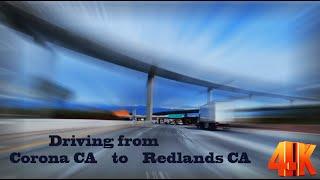 Driving from Corona CA to Redlands CA....4K