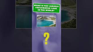 GK Question- What is the largest freshwater lake in the world? | #BrainBytesGK #shorts #gk