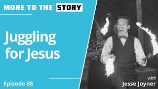 Juggling for Jesus with Jesse Joyner