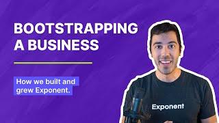 What It Really Means To Bootstrap A Business | The Exponent Story