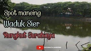 RUTE SPOT MANCING GRATIS || WADUK SIER RUNGKUT SURABAYA