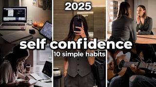 10 Simple Habits to Build Self Confidence in 2025 | How to Be More Confident!