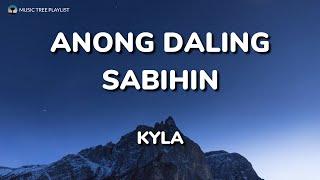 Anong Daling Sabihin | Kyla - 2021 New Lyric Video