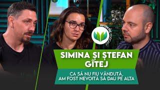 Ca să nu fiu vândută, am fost nevoită să dau pe alta |AUTENTIC podcast #59 cu Simina și Ștefan Gîtej