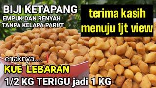 RESEP BIJI KETAPANG TANPA KELAPA PARUTPERSIAPAN LEBARAN