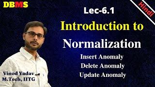 L6.1 | Normalization in DBMS | Insertion Anomaly, Deletion Anomaly, Update Anomaly in DBMS
