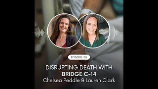 Episode 5: Disrupting Death with Bridge C-14 (Lauren Clark & Chelsea Peddle)