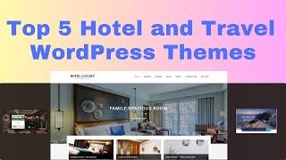 Best Hotel WordPress Themes for Luxury Resort, Travel & Booking [2023]