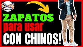 ESTILOS de ZAPATOS para USAR con CHINOS !!