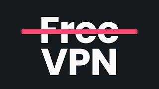 Why I don't like FREE VPNs