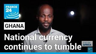 Ghana currency depreciation: tough time ahead for the population • FRANCE 24 English