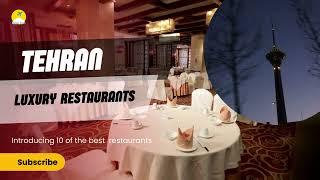 Top 10 Luxury Restaurants in Tehran | Exquisite Dining Experiences