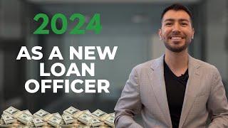 What I Would Do As A New Loan Officer In 2024