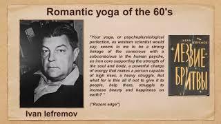 History of Yoga  Romantic 60s Brezhnev, Zhukov, Ivan Iefremov