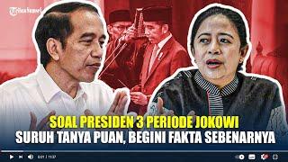 Soal Presiden 3 Periode Jokowi Suruh Tanya Puan, Begini Fakta Sebenarnya