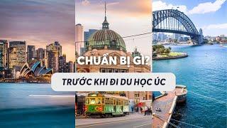 Trước khi đi du học nước Úc nên chuẩn bị những gì?